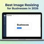 Best Image Resizing Software for Businesses in 2026